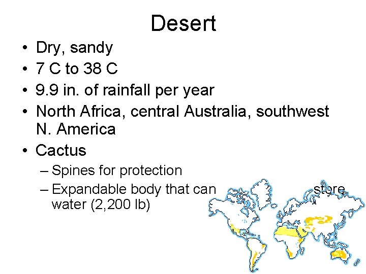 Desert • • Dry, sandy 7 C to 38 C 9. 9 in. of