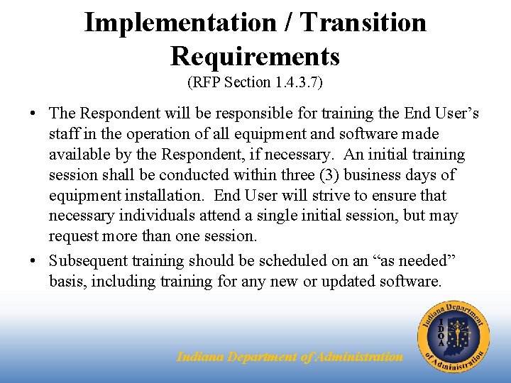 Implementation / Transition Requirements (RFP Section 1. 4. 3. 7) • The Respondent will