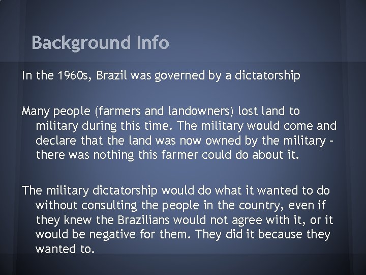 Background Info In the 1960 s, Brazil was governed by a dictatorship Many people