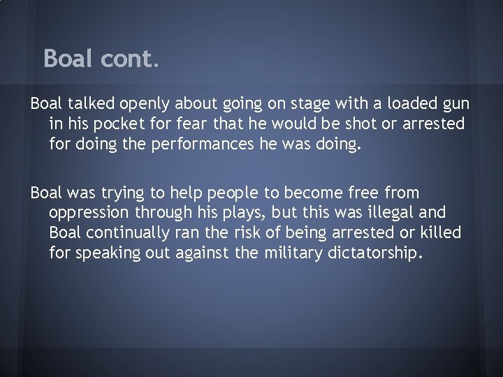 Boal cont. Boal talked openly about going on stage with a loaded gun in