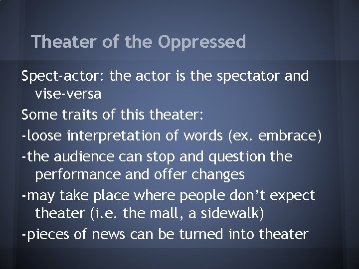 Theater of the Oppressed Spect-actor: the actor is the spectator and vise-versa Some traits