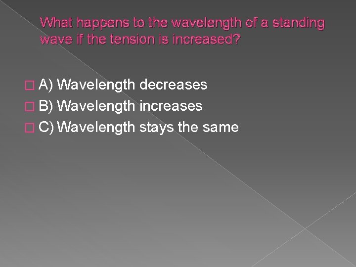 What happens to the wavelength of a standing wave if the tension is increased?