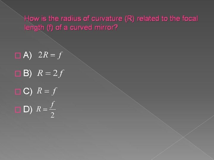 How is the radius of curvature (R) related to the focal length (f) of