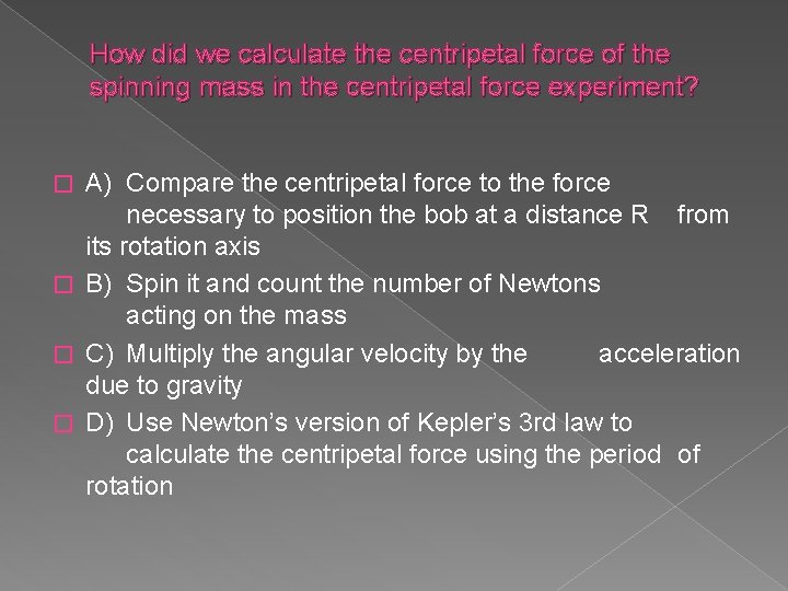 How did we calculate the centripetal force of the spinning mass in the centripetal