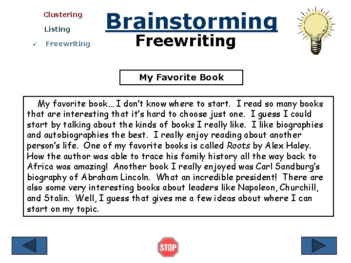 Clustering Listing ü Freewriting Brainstorming Freewriting My Favorite Book My favorite book… I don’t
