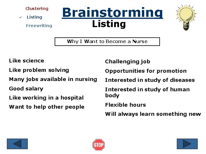 Clustering ü Listing Brainstorming Listing Freewriting Why I Want to Become a Nurse Like