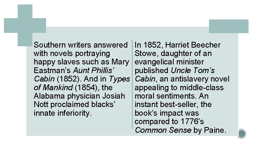 Southern writers answered with novels portraying happy slaves such as Mary Eastman’s Aunt Phillis’