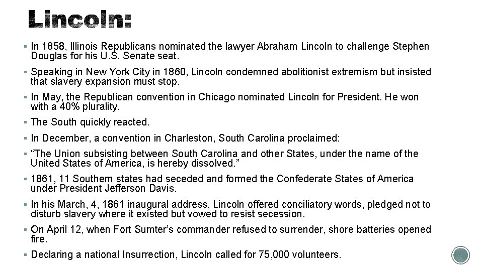 § In 1858, Illinois Republicans nominated the lawyer Abraham Lincoln to challenge Stephen Douglas