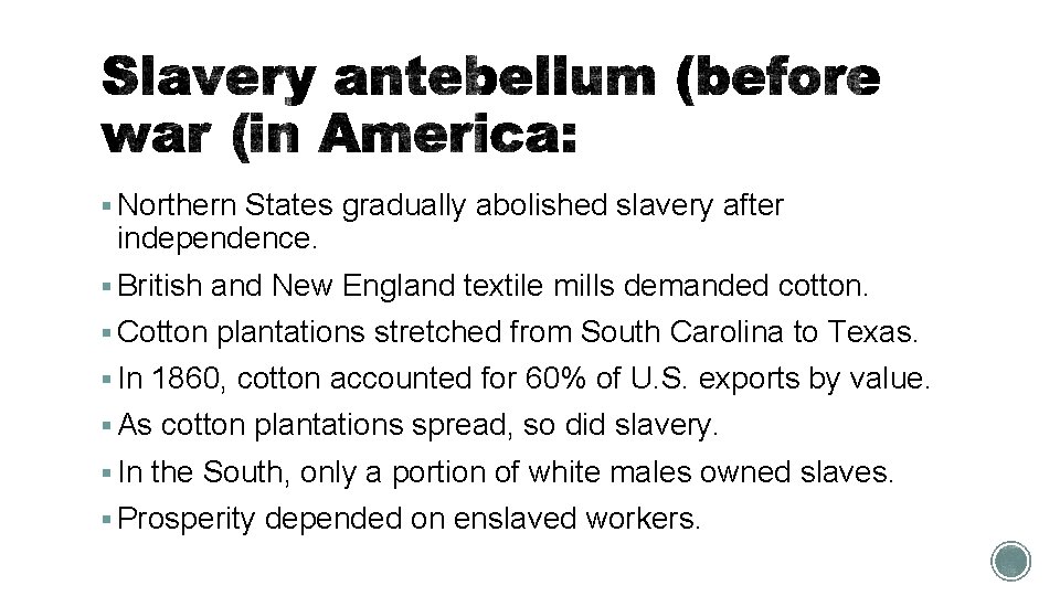 § Northern States gradually abolished slavery after independence. § British and New England textile