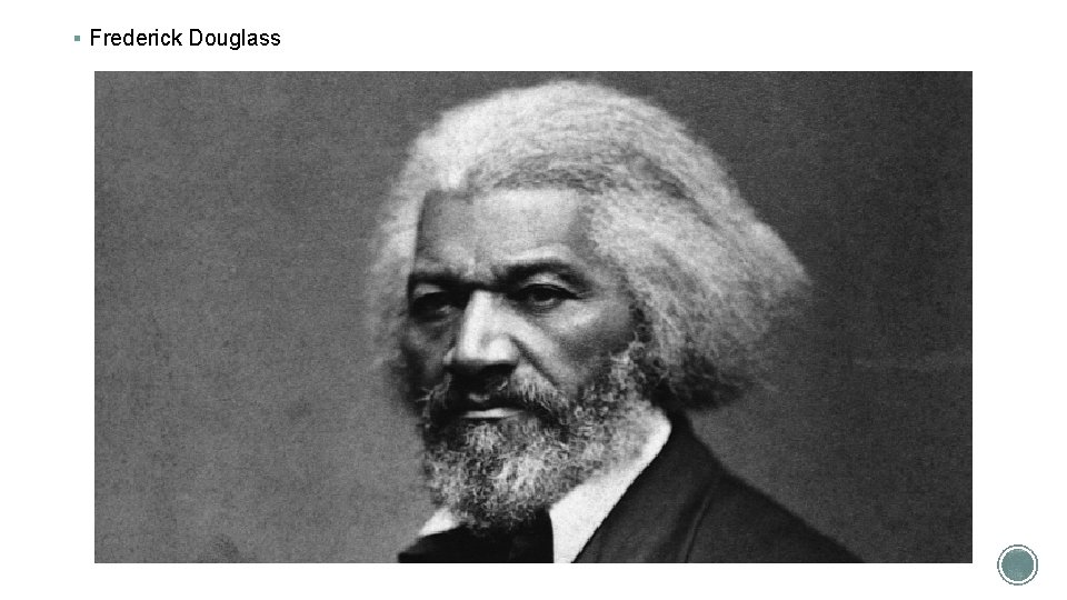 § Frederick Douglass 