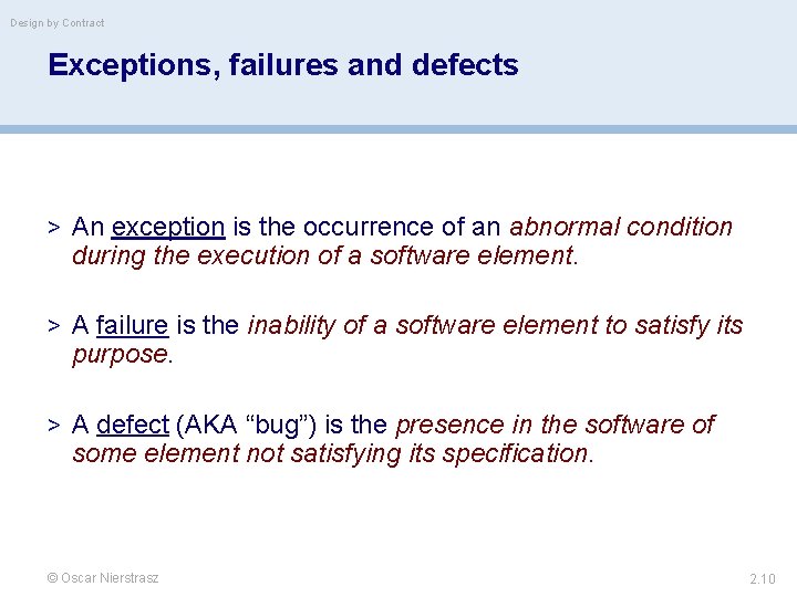 Design by Contract Exceptions, failures and defects > An exception is the occurrence of