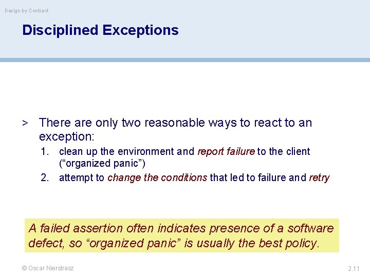 Design by Contract Disciplined Exceptions > There are only two reasonable ways to react