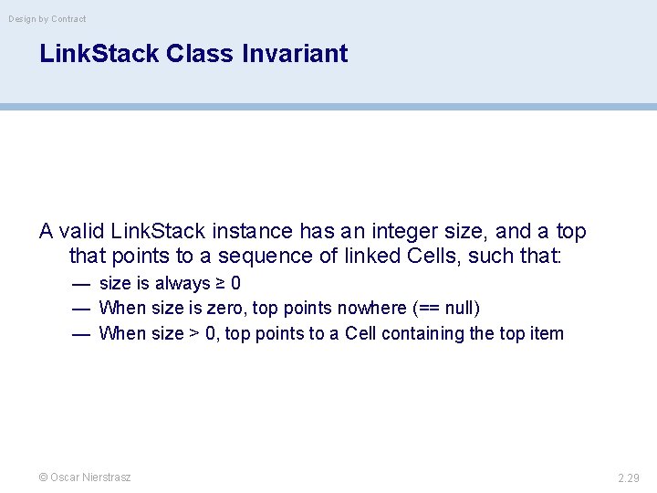 Design by Contract Link. Stack Class Invariant A valid Link. Stack instance has an