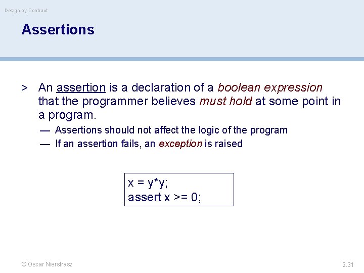 Design by Contract Assertions > An assertion is a declaration of a boolean expression