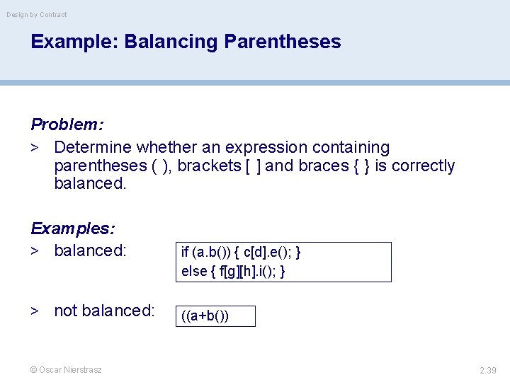 Design by Contract Example: Balancing Parentheses Problem: > Determine whether an expression containing parentheses