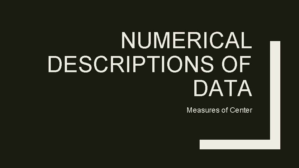 NUMERICAL DESCRIPTIONS OF DATA Measures of Center 