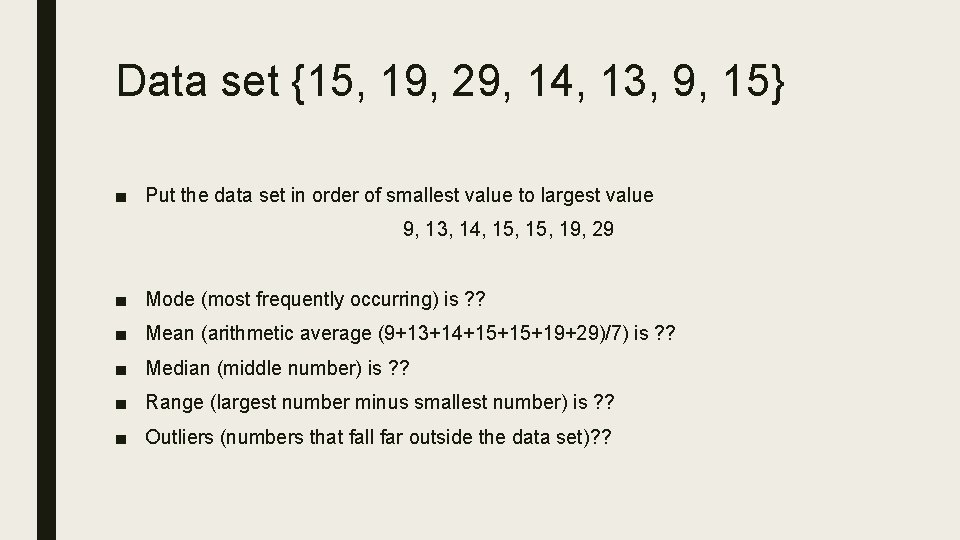 Data set {15, 19, 29, 14, 13, 9, 15} ■ Put the data set