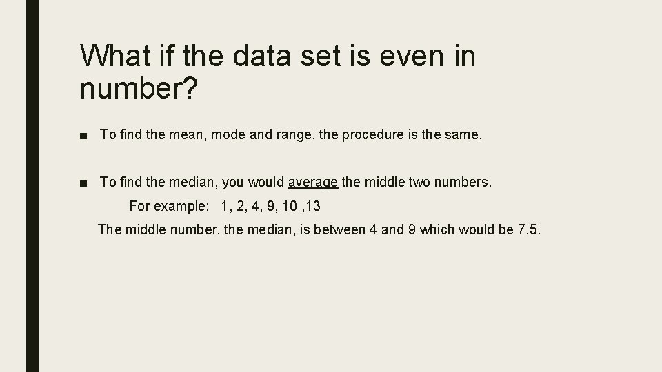 What if the data set is even in number? ■ To find the mean,