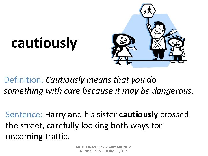 cautiously Definition: Cautiously means that you do something with care because it may be cautiously Definition: Cautiously means that you do something with care because it may be