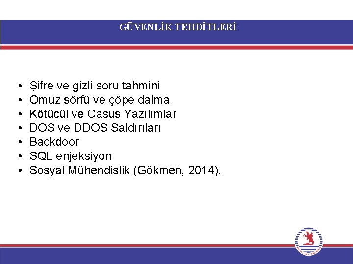 GÜVENLİK TEHDİTLERİ • • Şifre ve gizli soru tahmini Omuz sörfü ve çöpe dalma