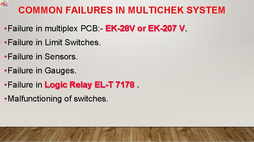 COMMON FAILURES IN MULTICHEK SYSTEM • Failure in multiplex PCB: - EK-28 V or