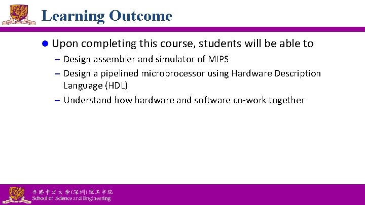 Learning Outcome l Upon completing this course, students will be able to – Design