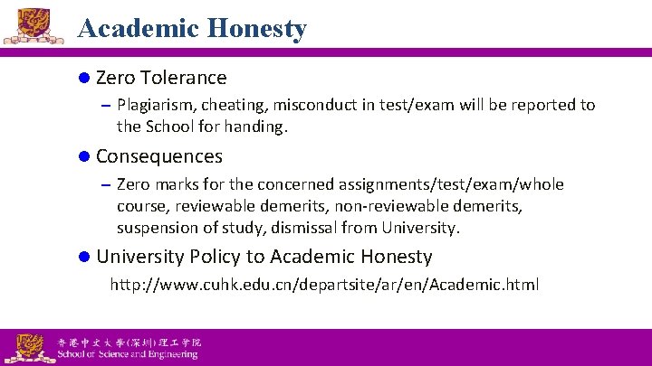 Academic Honesty l Zero Tolerance – Plagiarism, cheating, misconduct in test/exam will be reported