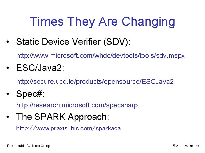 Times They Are Changing • Static Device Verifier (SDV): http: //www. microsoft. com/whdc/devtools/sdv. mspx