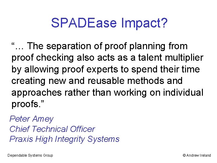 SPADEase Impact? “… The separation of proof planning from proof checking also acts as