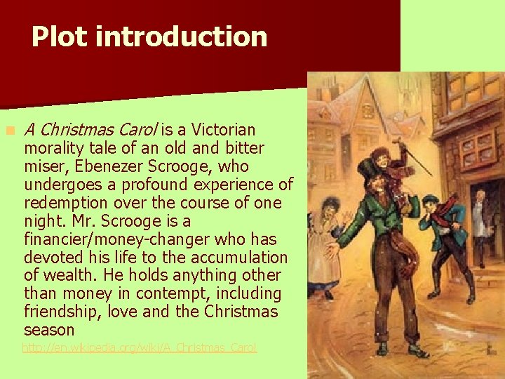 Plot introduction n A Christmas Carol is a Victorian morality tale of an old