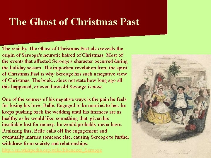 The Ghost of Christmas Past The visit by The Ghost of Christmas Past also