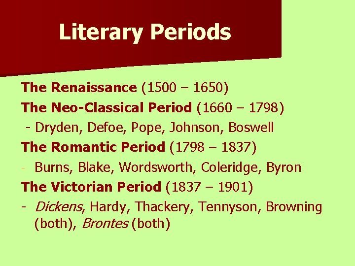 Literary Periods The Renaissance (1500 – 1650) The Neo-Classical Period (1660 – 1798) -