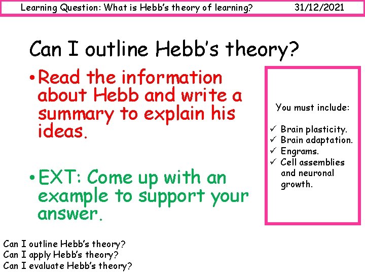 Learning Question: What is Hebb’s theory of learning? 31/12/2021 Can I outline Hebb’s theory?