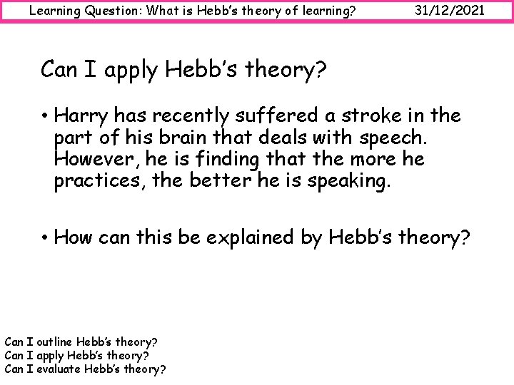 Learning Question: What is Hebb’s theory of learning? 31/12/2021 Can I apply Hebb’s theory?