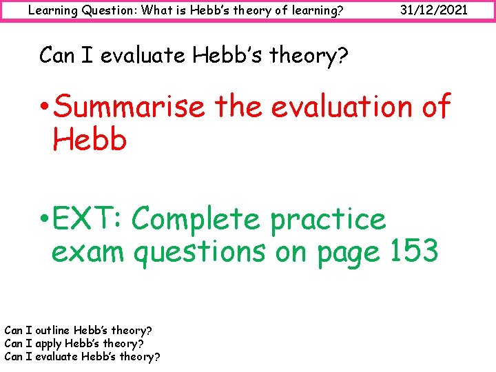 Learning Question: What is Hebb’s theory of learning? 31/12/2021 Can I evaluate Hebb’s theory?
