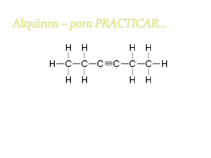 Alquinos – para PRACTICAR… 