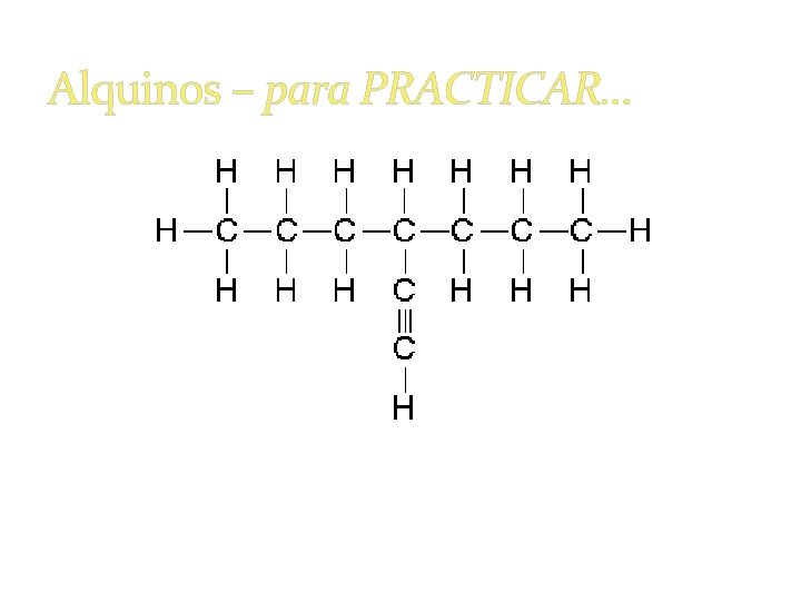 Alquinos – para PRACTICAR… 