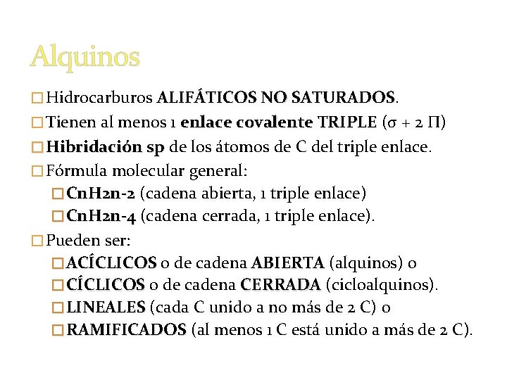 Alquinos � Hidrocarburos ALIFÁTICOS NO SATURADOS � Tienen al menos 1 enlace covalente TRIPLE