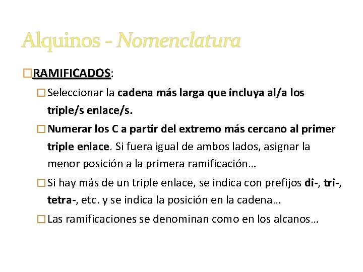 Alquinos - Nomenclatura �RAMIFICADOS: RAMIFICADOS � Seleccionar la cadena más larga que incluya al/a