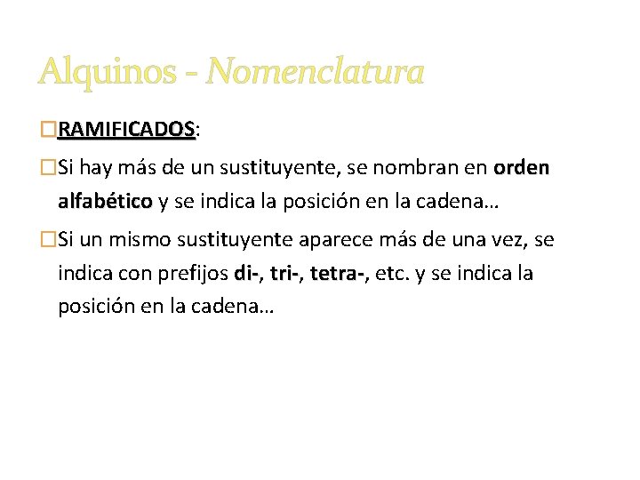 Alquinos - Nomenclatura �RAMIFICADOS: RAMIFICADOS �Si hay más de un sustituyente, se nombran en