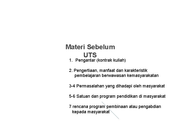 Materi Sebelum UTS 1. Pengantar (kontrak kuliah) 2. Pengertiaan, manfaat dan karakteristik pembelajaran berwawasan