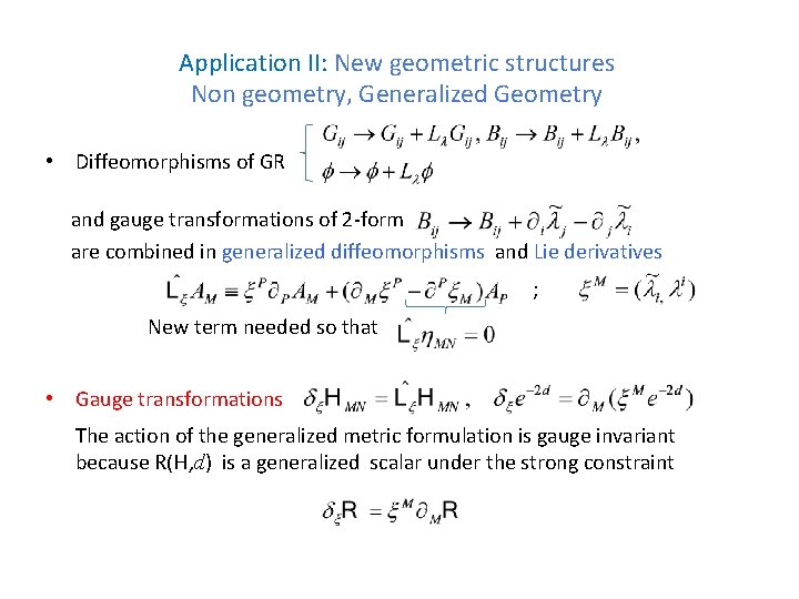 Application II: New geometric structures Non geometry, Generalized Geometry • Diffeomorphisms of GR and