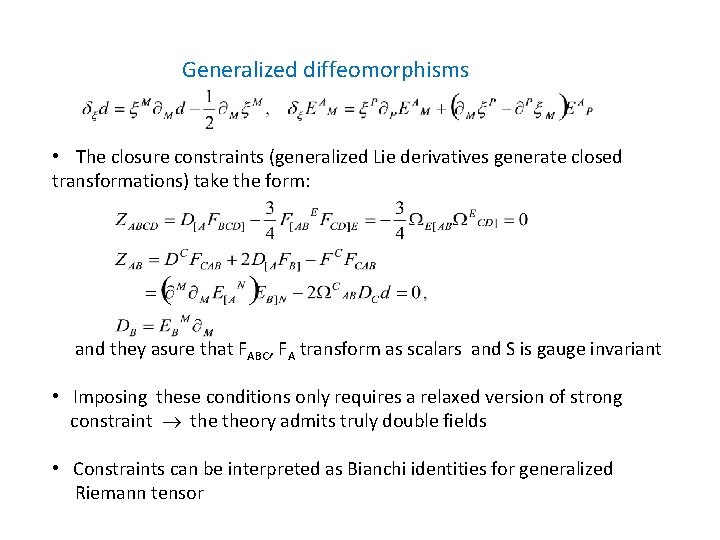 Generalized diffeomorphisms • The closure constraints (generalized Lie derivatives generate closed transformations) take the