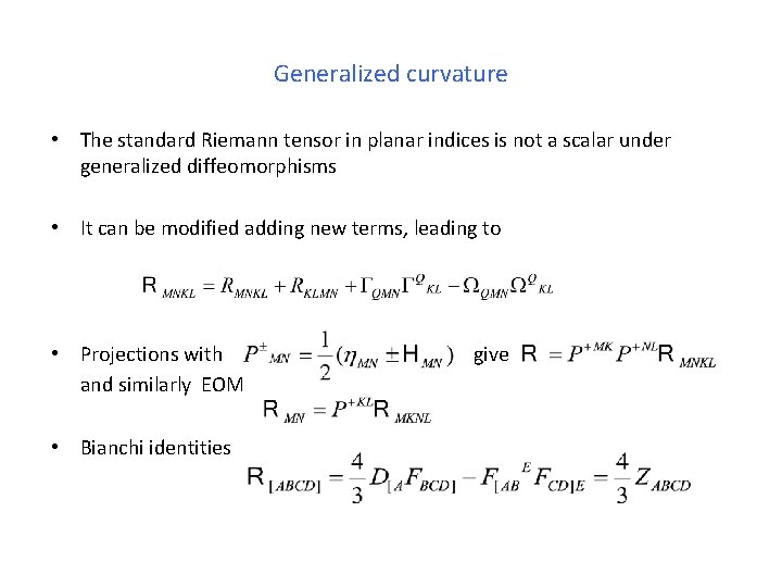 Generalized curvature • The standard Riemann tensor in planar indices is not a scalar