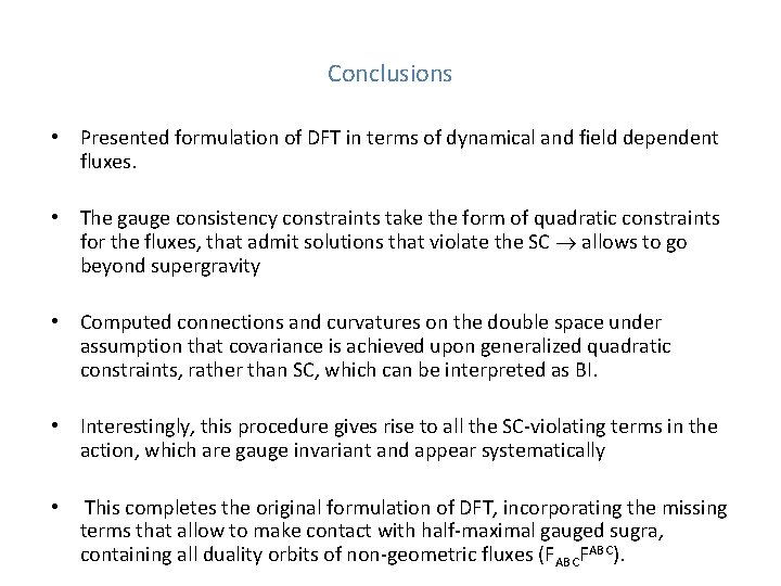 Conclusions • Presented formulation of DFT in terms of dynamical and field dependent fluxes.