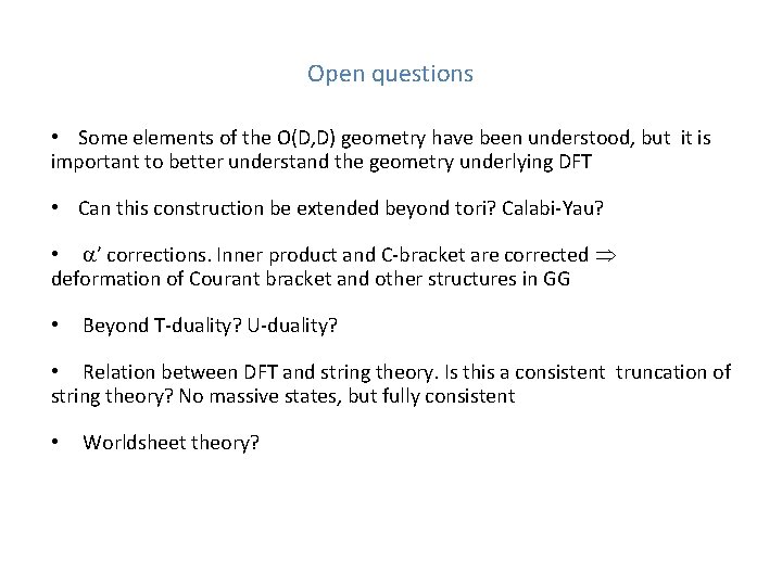 Open questions • Some elements of the O(D, D) geometry have been understood, but