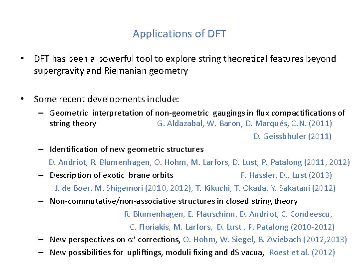 Applications of DFT • DFT has been a powerful tool to explore string theoretical