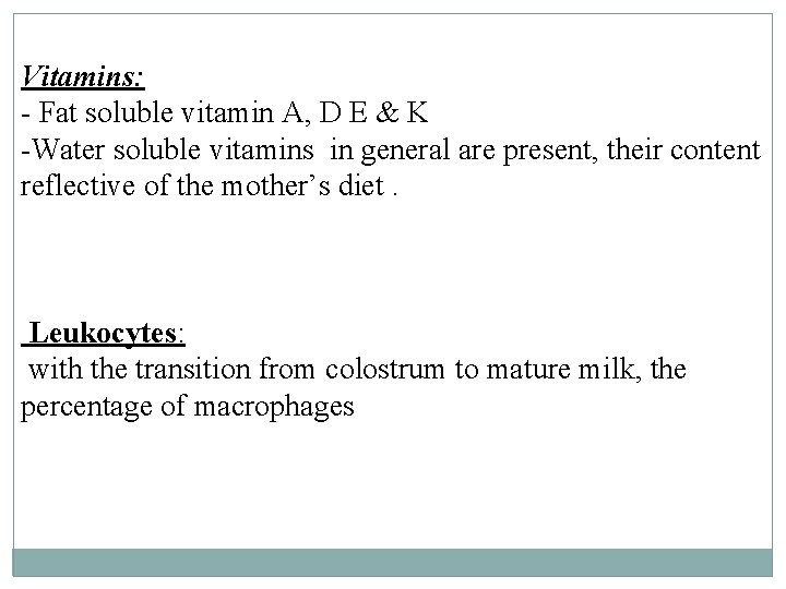 Vitamins: - Fat soluble vitamin A, D E & K -Water soluble vitamins in