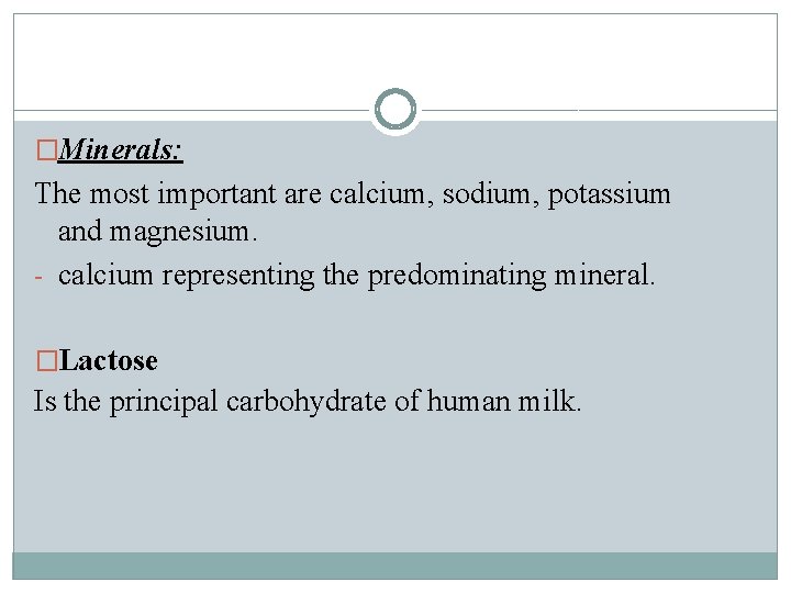 �Minerals: The most important are calcium, sodium, potassium and magnesium. - calcium representing the