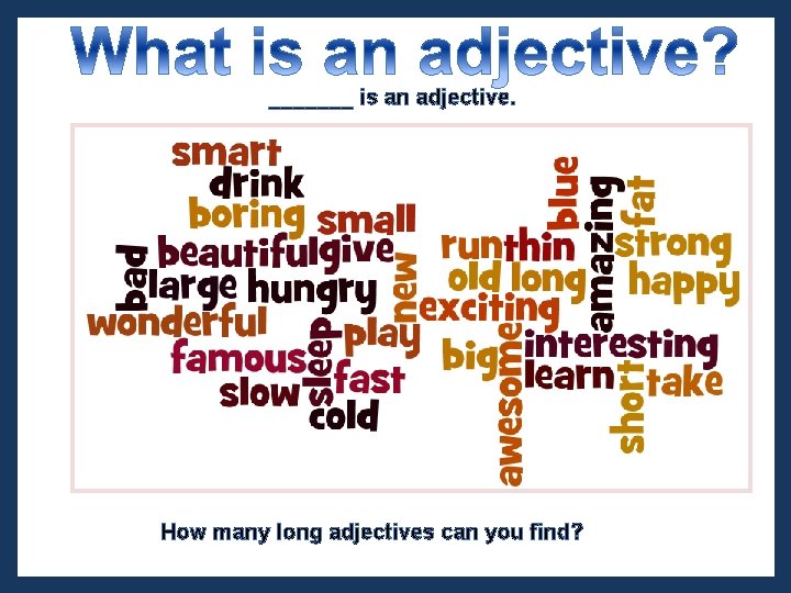 _______ is an adjective. How many long adjectives can you find?  _______ is an adjective. How many long adjectives can you find?